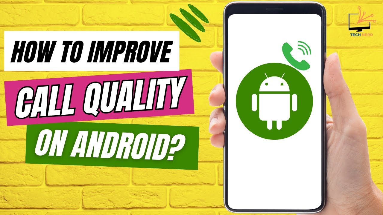 How To Improve Call Quality On Android Phone?