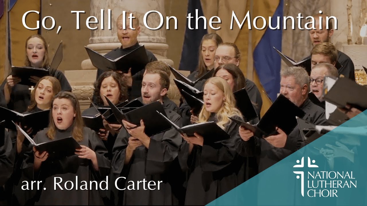 Go, Tell It On the Mountain - arr. Roland Carter | National Lutheran Choir