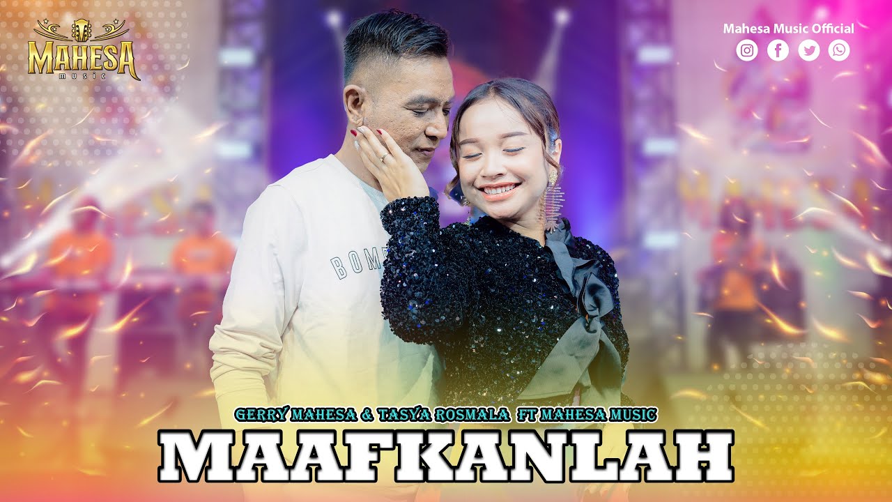 GERRY MAHESA FT TASYA ROSMLA - MAAFKANLAH I Mahesa Music