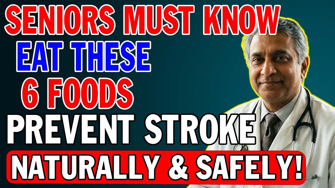 SENIORS, 6 Best Foods that Prevent Stroke Naturally After 60 _ Senior Health Tips