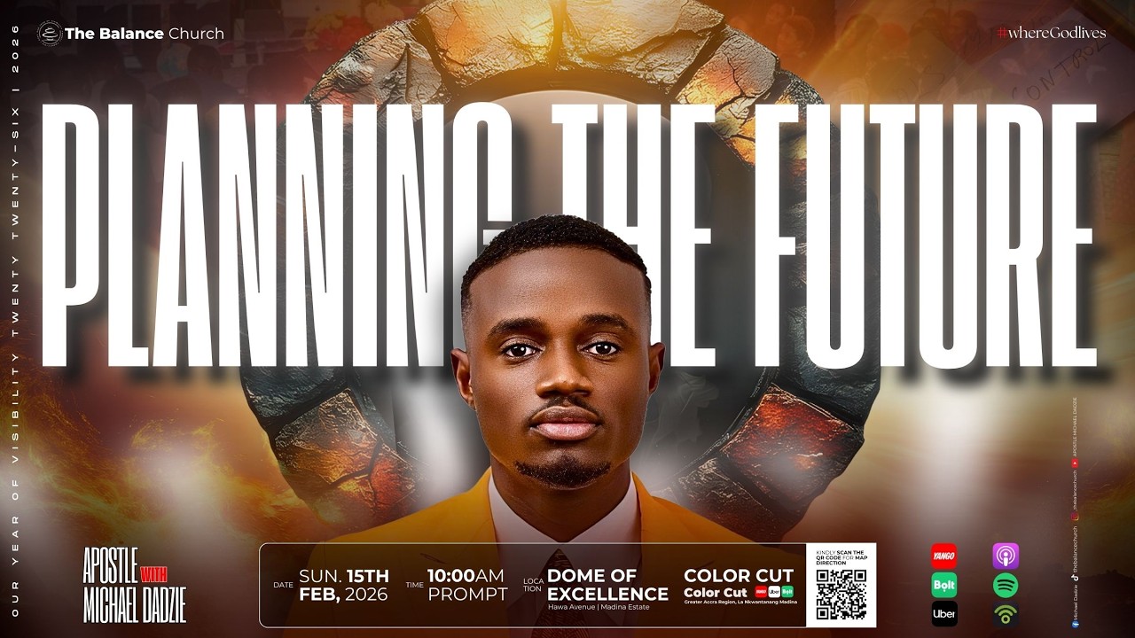 Planning The Future || 15th February, 2026||  Sunday Service || Apostle Michael Dadzie || TBC