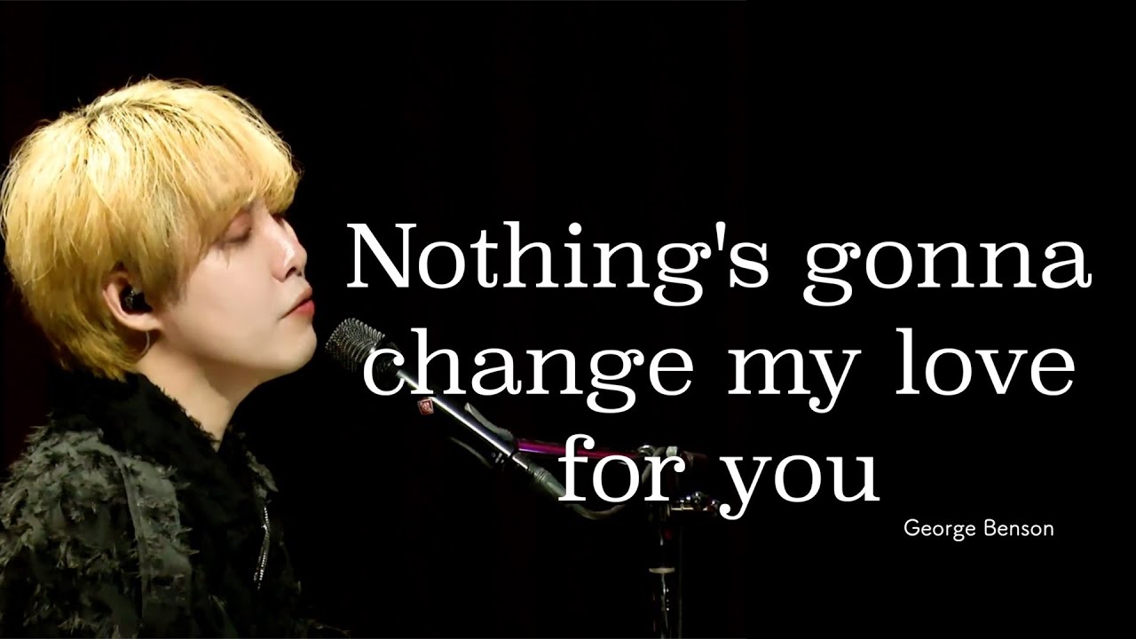 Nothing's gonna change my love for you【LIVE】Cover 歌詞付き