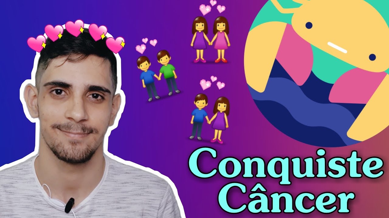 Dicas pra conquistar a pessoa de câncer