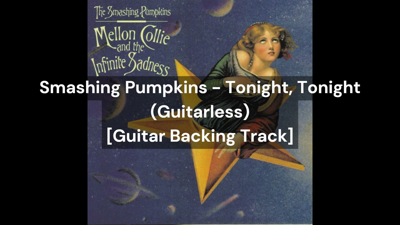 Smashing Pumpkins - Tonight, Tonight (Guitarless) [Guitar Backing Track]