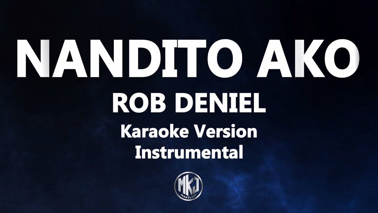 Nandito Ako Rob Deniel Karaoke Version High Quality Instrumental