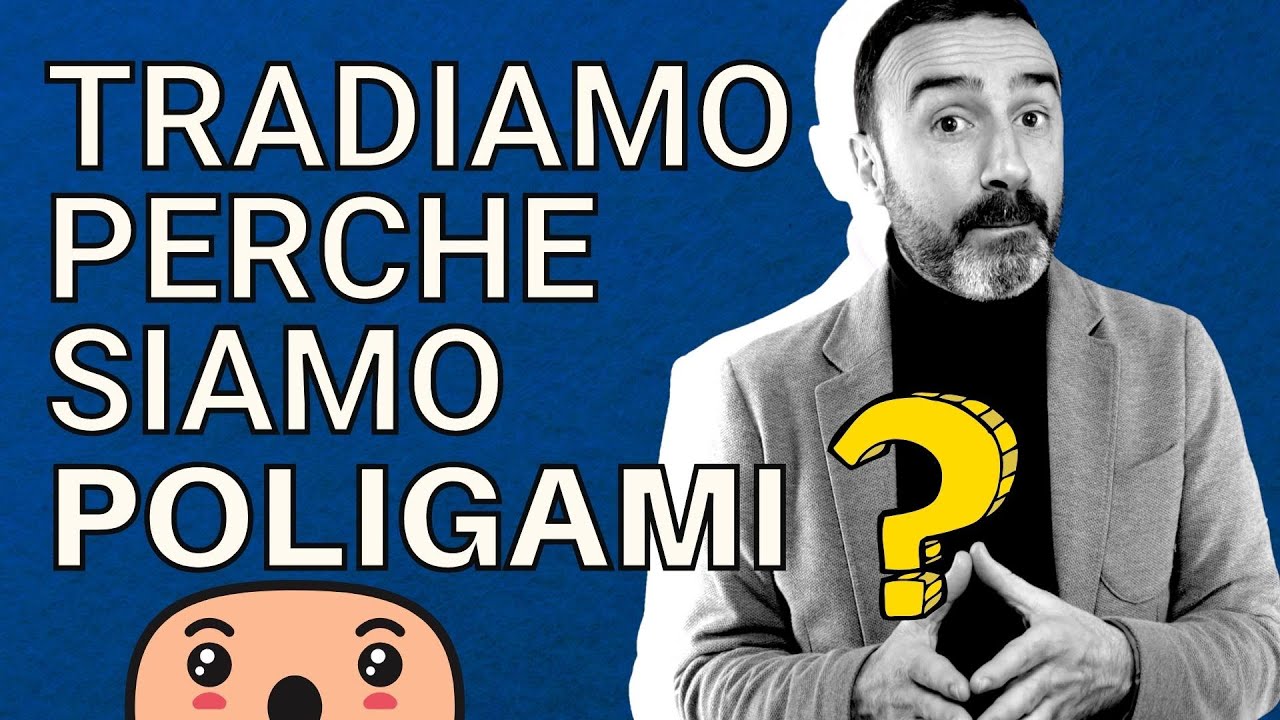 Siamo monogami o poligami?  E' lecito tradire?