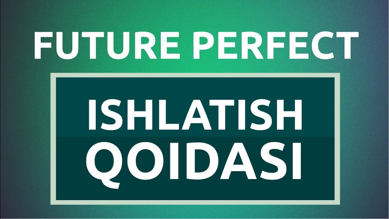 FUTURE PERFECT TENSE (KELASI TUGALLANGAN ZAMON)