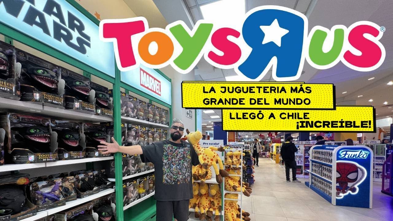 LA JUGUETERIA M&Aacute;S GRANDE DEL MUNDO LLEGO A CHILE &iexcl;TOYS R US!