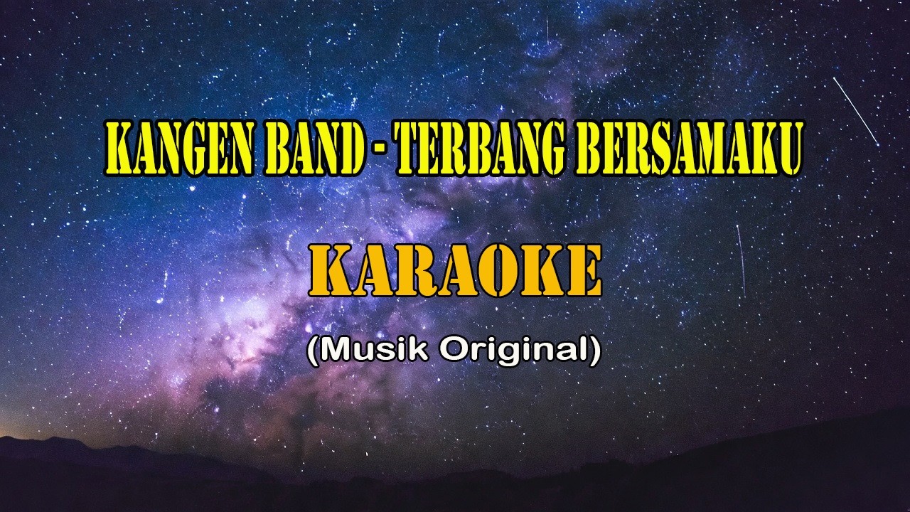 Terbang Bersamaku - Kangen Band (KARAOKE)