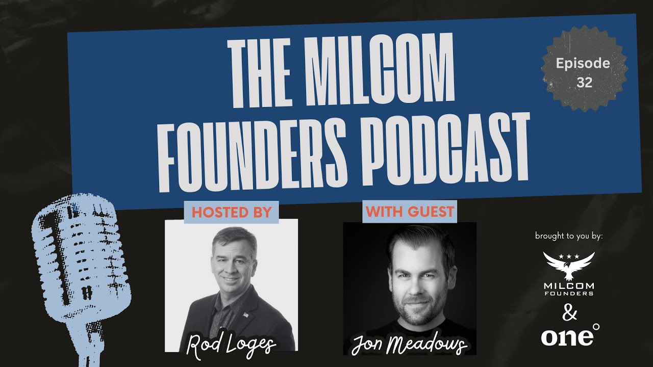 MilCom Founders Podcast Jon Meadows Ep 32