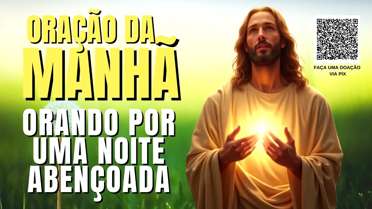 ORAÇÃO DA MANHÃ = ORANDO POR UMA NOITE ABENÇOADA