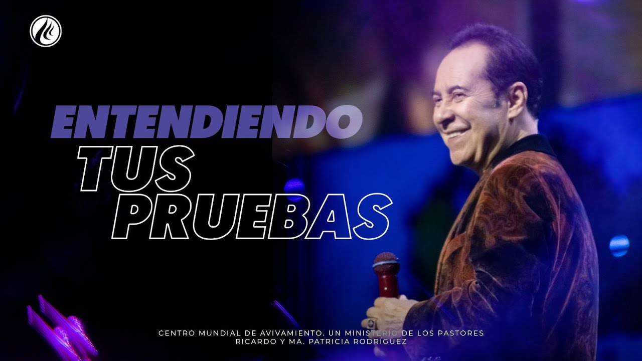 Entendiendo tus pruebas | Pastor Ricardo Rodríguez | Prédicas Cristianas