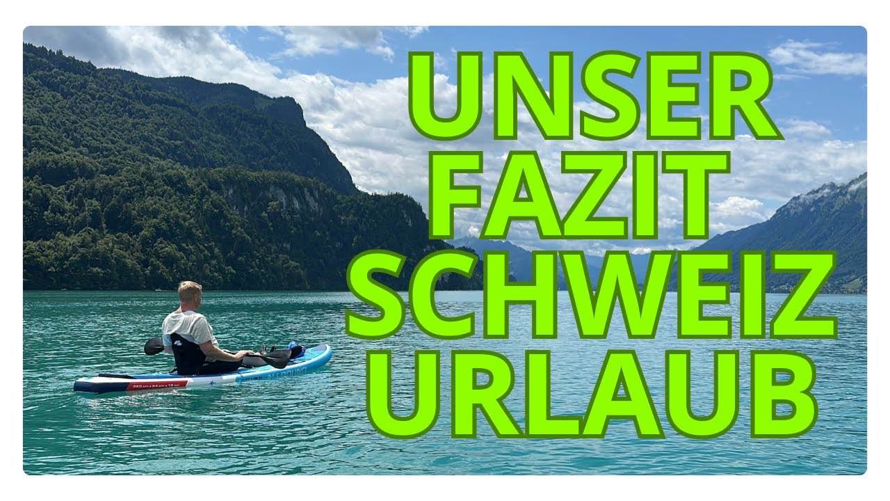 Campingurlaub in der Schweiz - Unser Fazit