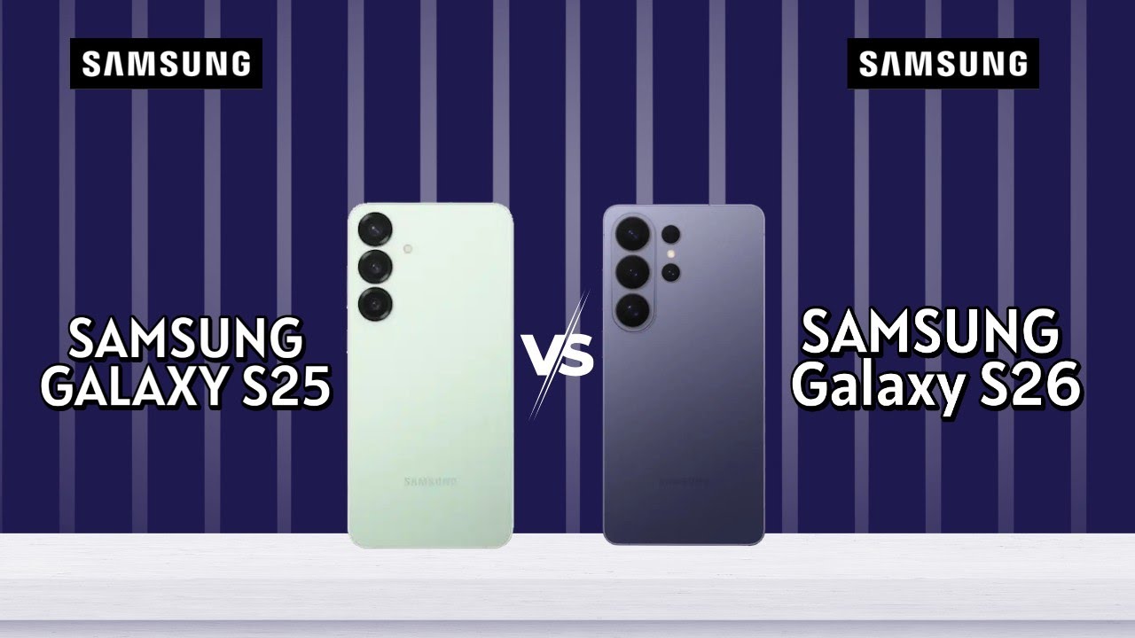 Samsung Galaxy S25 Vs Samsung Galaxy S26 