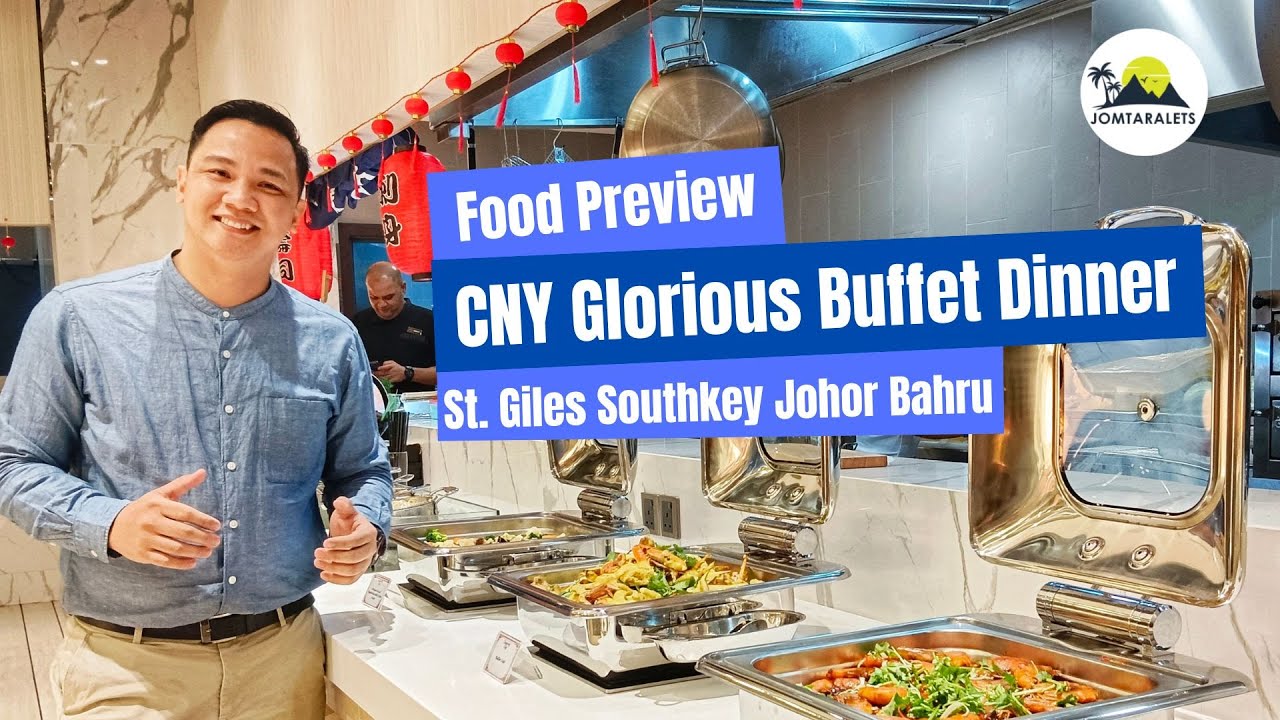 Food Preview: CNY Glorious Buffet Dinner | St. Giles Southkey Johor Bahru