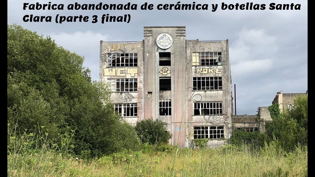 Fábrica abandonada de cerámica y botellas Santa Clara  (parte 3 final)