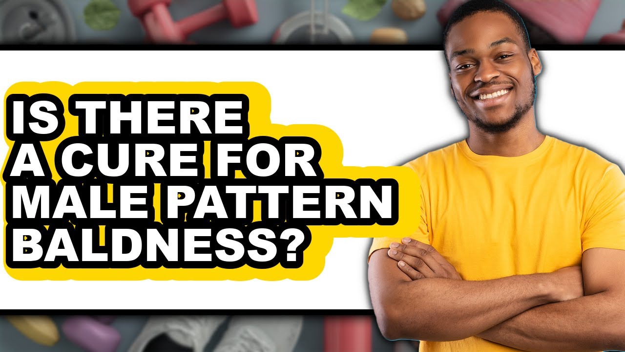 Is There A Cure For Male Pattern Baldness? - Explained