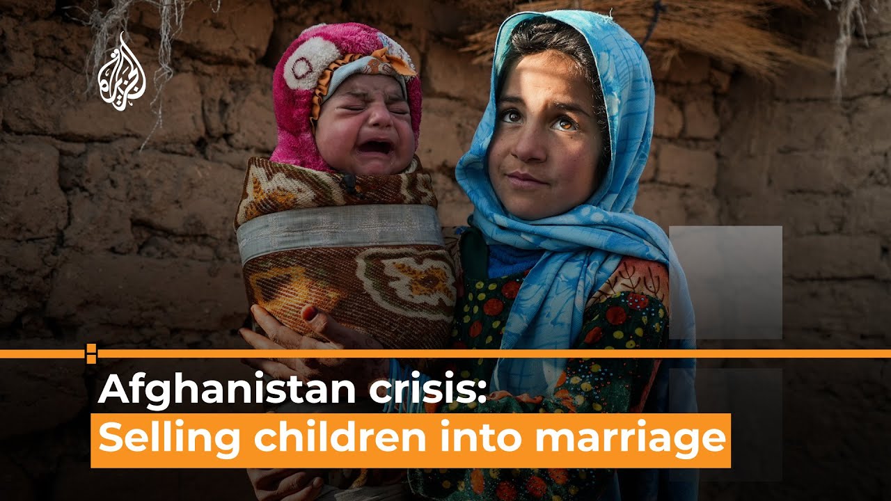 Afghan families sell their children into marriage amid hunger crisis