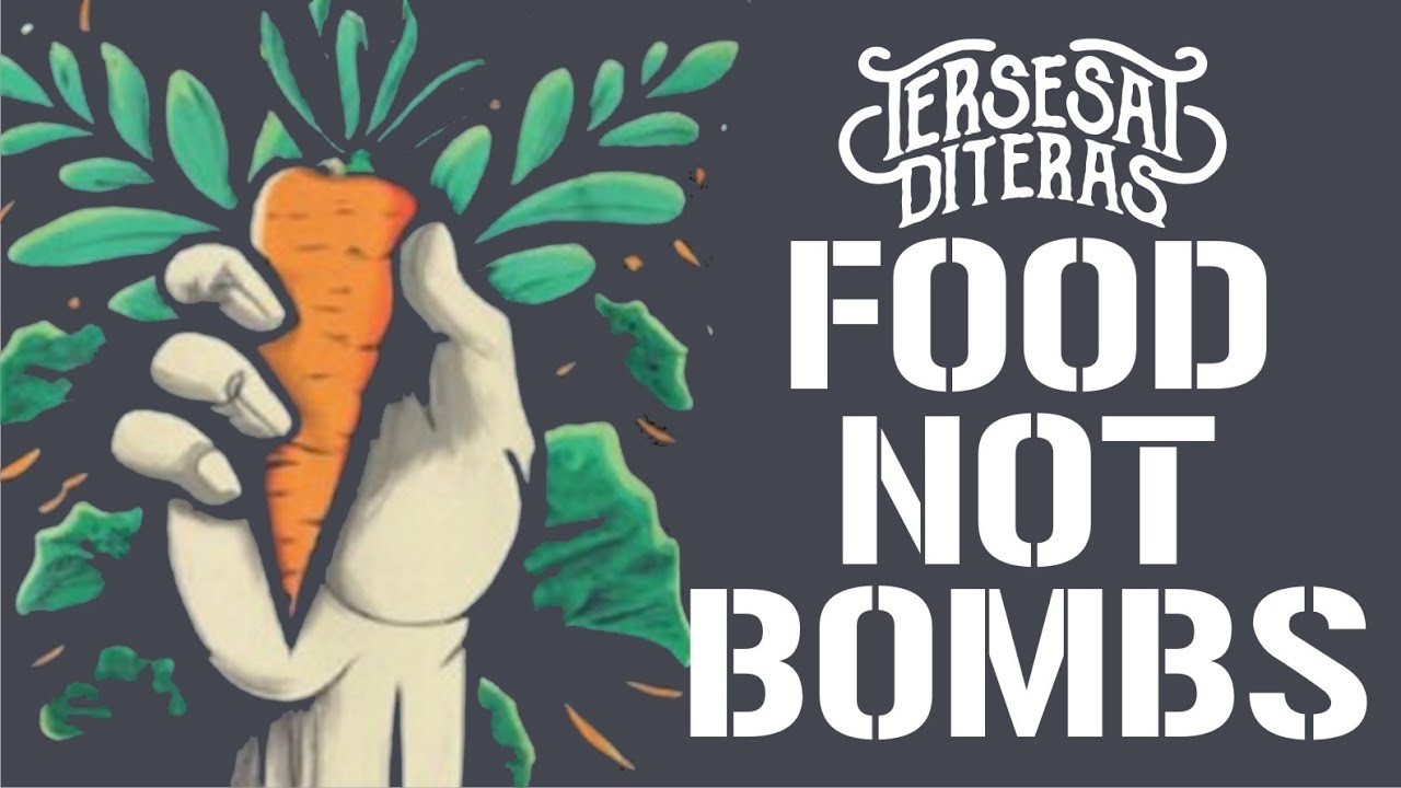 FOOD NOT BOMBS - Tersesat Diteras Tersesatditeras Tersesat Di Teras