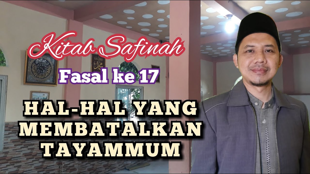 HAL HAL YANG MEMBATALKAN TAYAMMUM _ KITAB SAFINAH PART 17_ KANG IRFAN