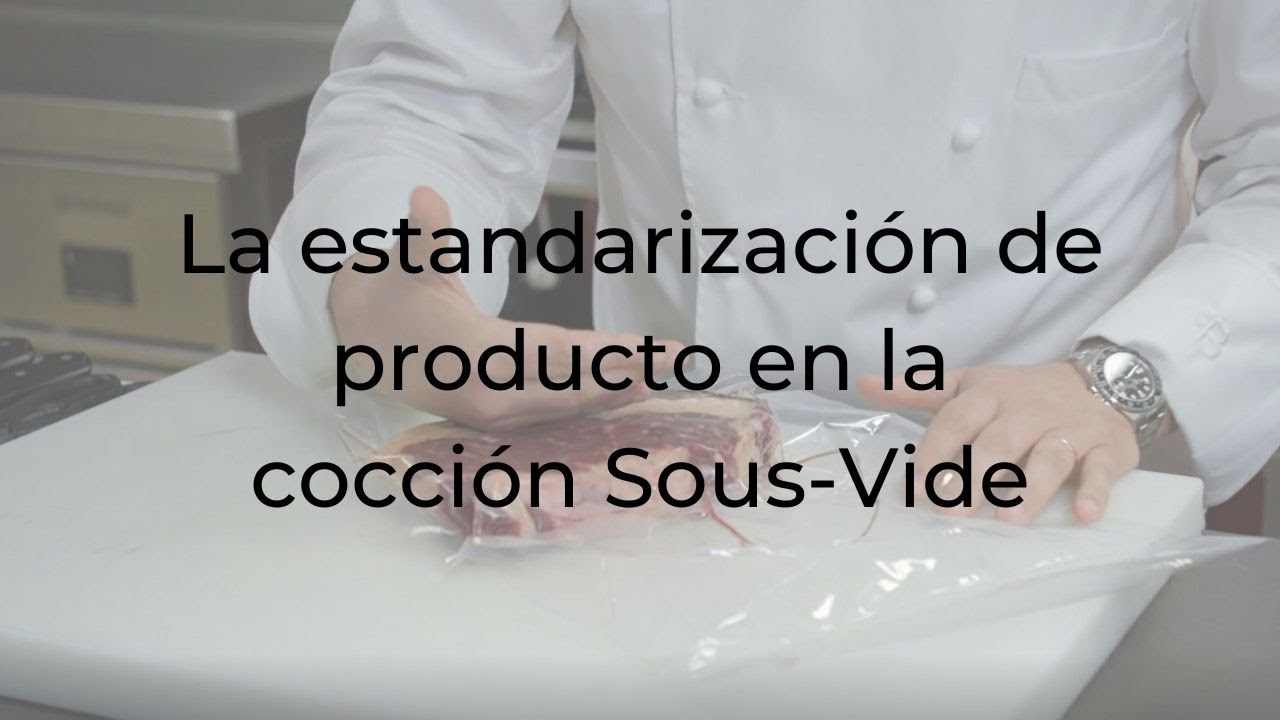 La estandarización de producto en la cocción Sous-Vide