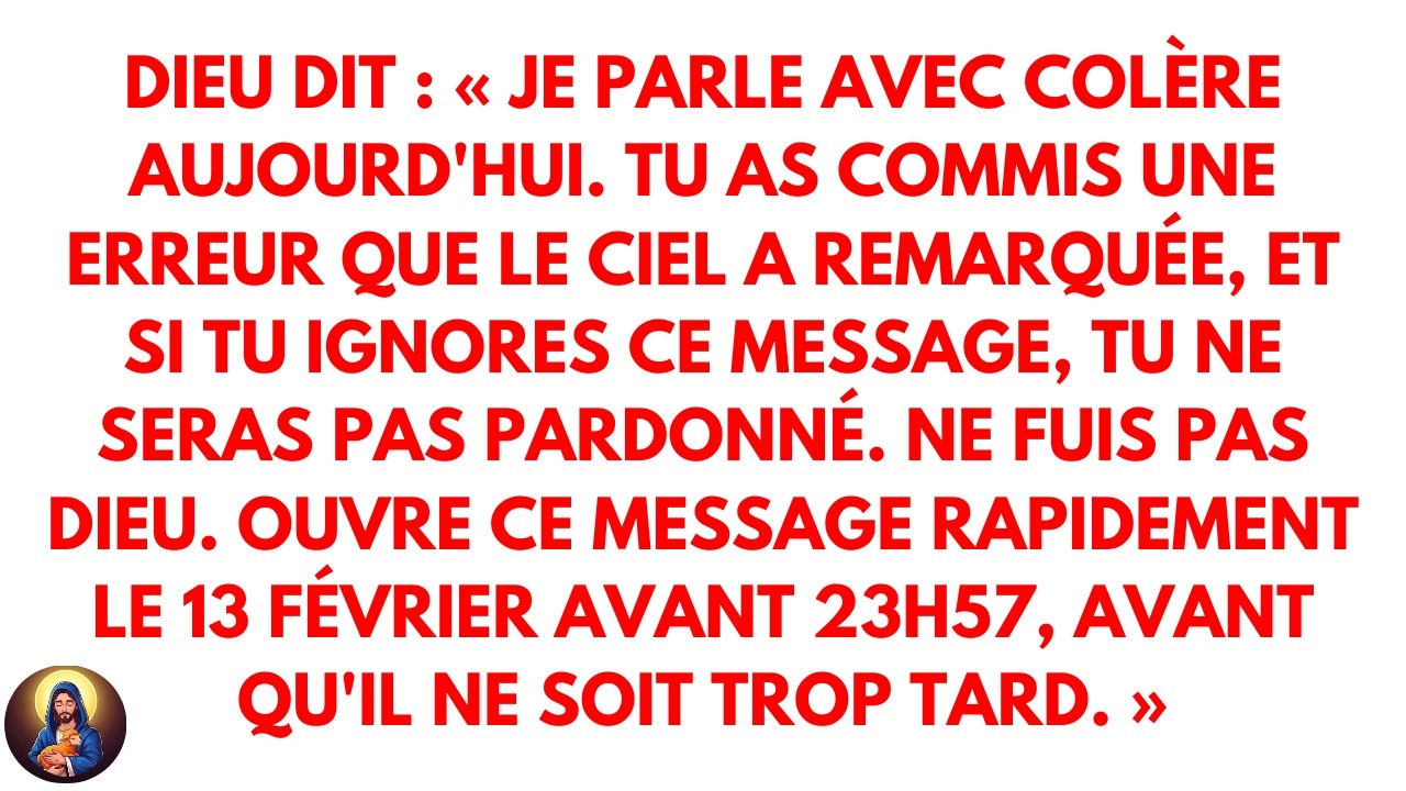 Dieu dit : « Je parle avec colère aujourd'hui. Tu as commis une erreur que le ciel a remarquée,