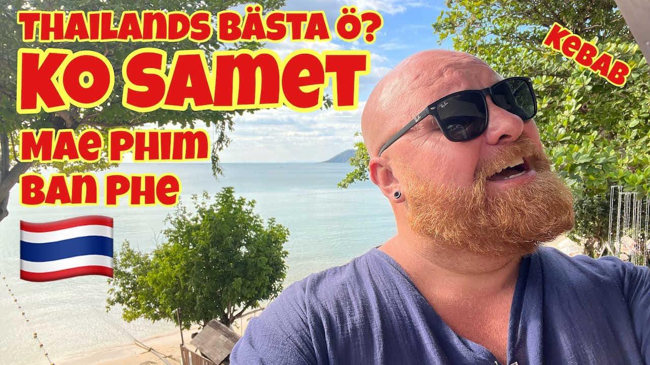 &Auml;r detta Thailands vackraste &ouml;? Ko Samet. Mae Phim. Ban Phe och Thailands b&auml;sta Kebabpizza!