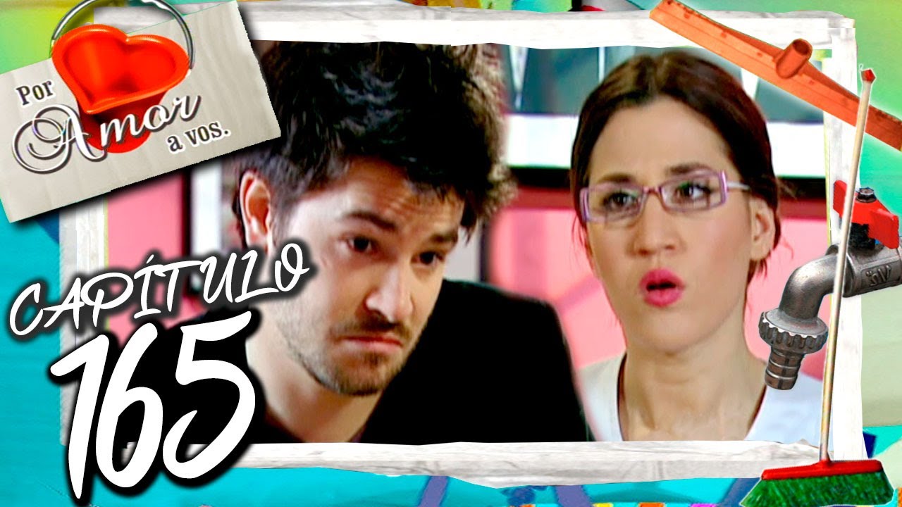POR AMOR A VOS  - Capítulo 165