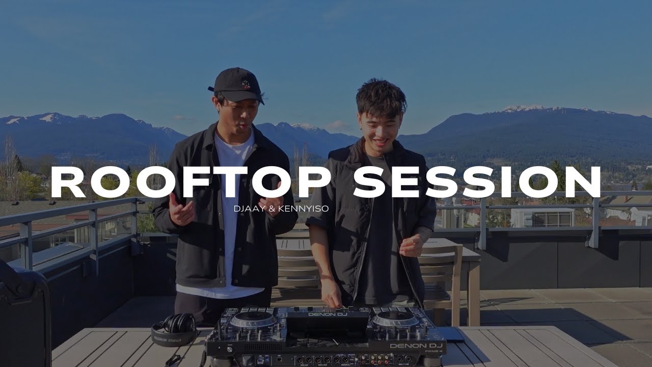 DJAAY & KENNYISO | ROOFTOP SESSION | HOUSE | VANCOUVER, BC