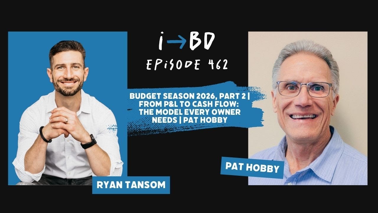 #462: From P&L to Cash Flow: The Model Every Owner Needs | Pat Hobby | Budget Season 2026, Part 2