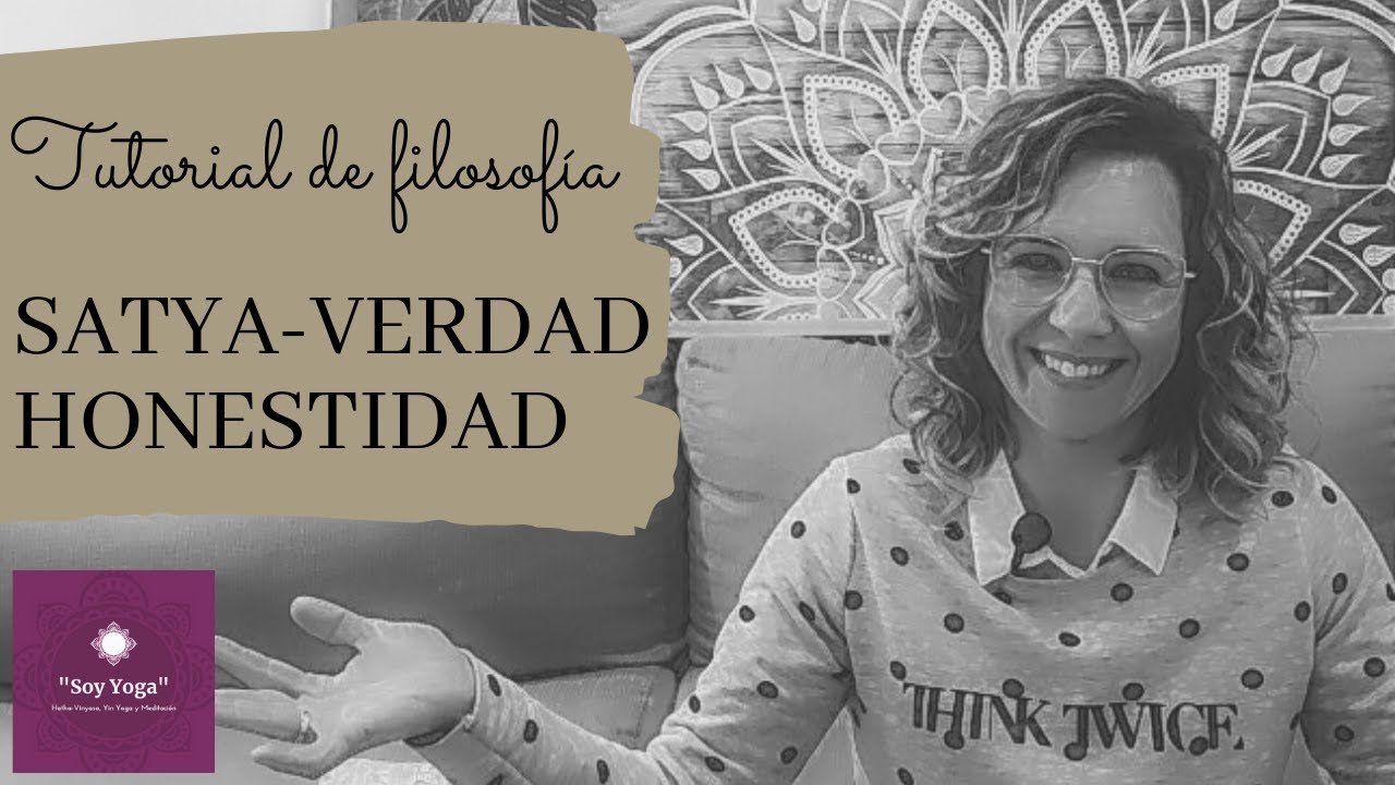 Tutorial de Filosofía| SATYA-HONESTIDAD| Segundo Yama.