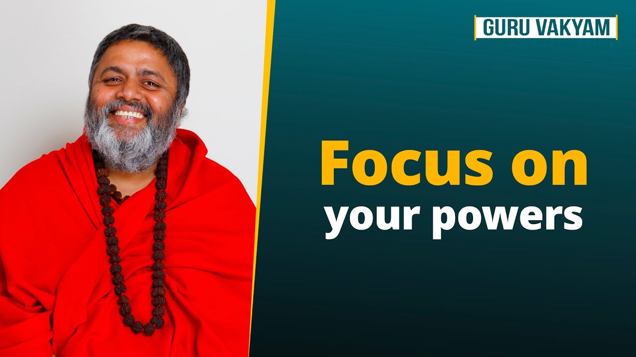 Guru Vakyam, English, Episode 1090 : Focus on your powers