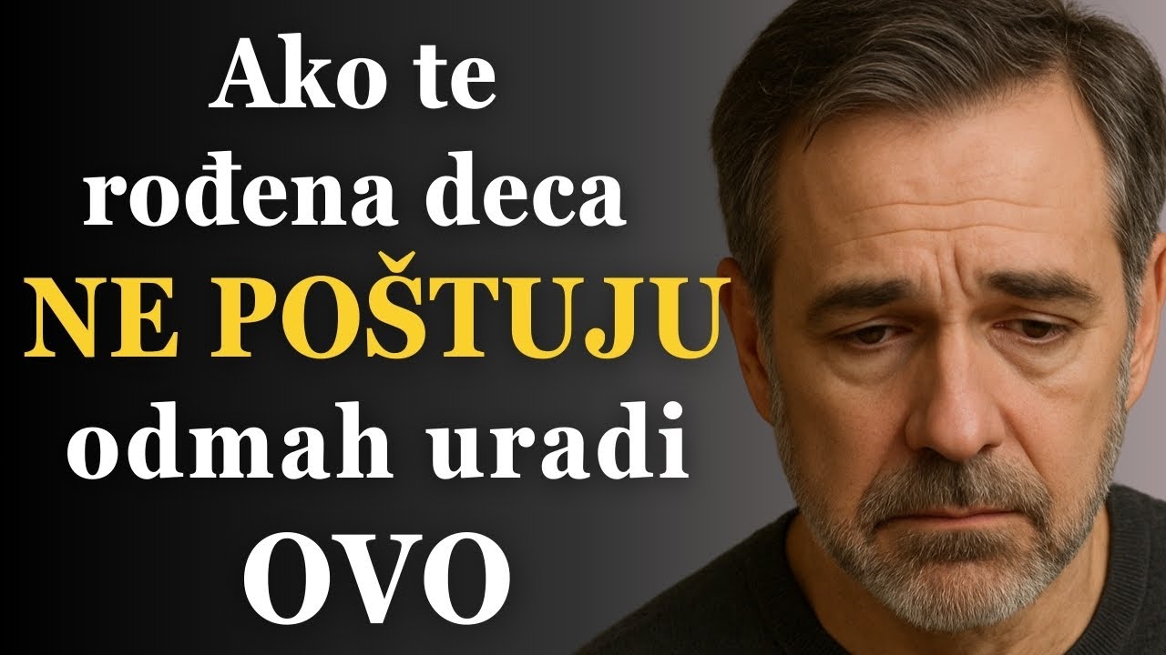 Ako te rođena deca ne cene i ne poštuju PRVO URADI OVO