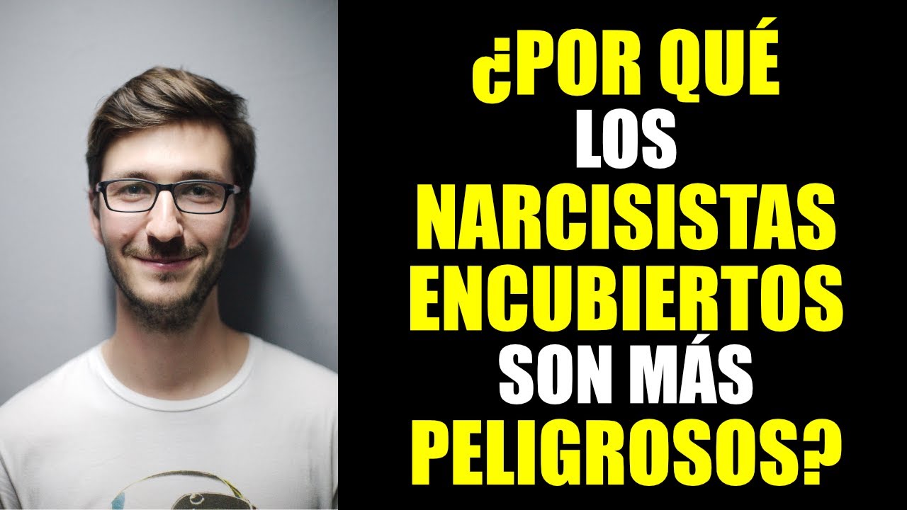 ¿POR QUÉ LOS NARCISISTAS ENCUBIERTOS SON MÁS PELIGROSOS?