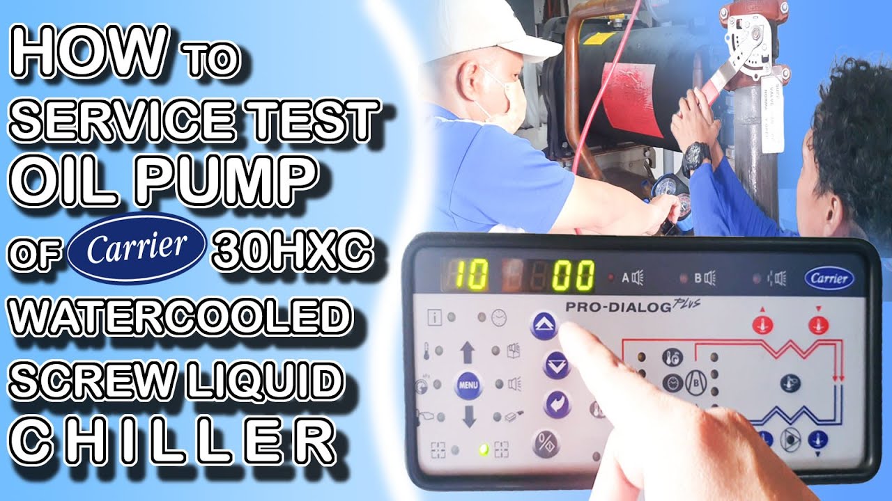HOW TO SERVICE TEST OIL PUMP 30HXC WATER COOLED SCREW LIQUID CHILLER PRO-DIALOG PLUS | CARRIER