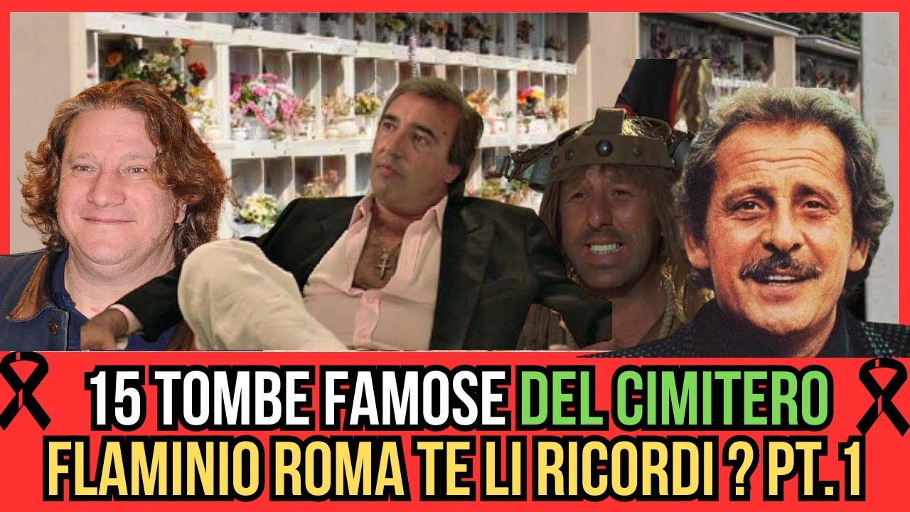 15 Stelle FAMOSE Dimenticate che Riposano al Cimitero Flaminio di Roma TE LE RICORDI