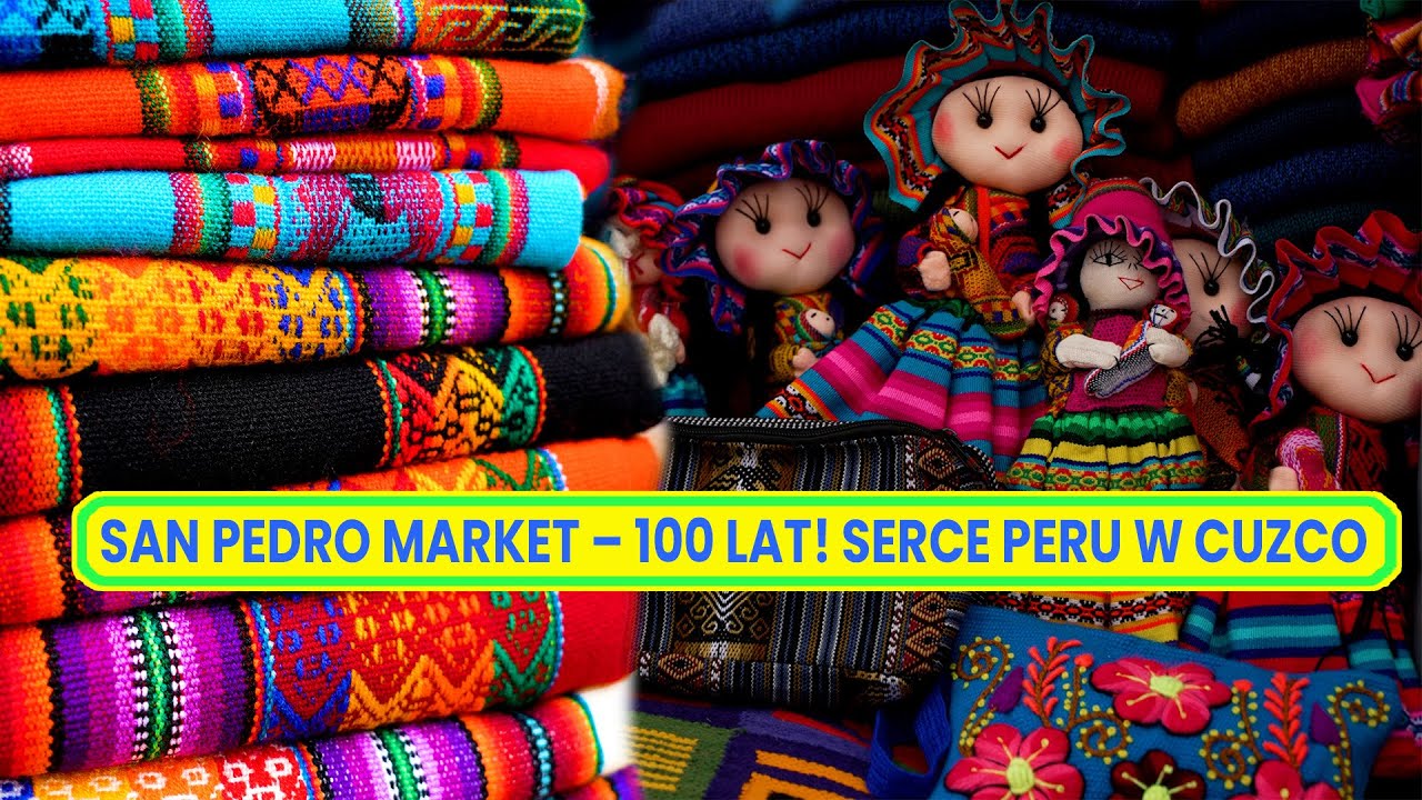San Pedro Market w Cuzco – 100 lat serca Peru! Kawa, kakao i tradycje Andów