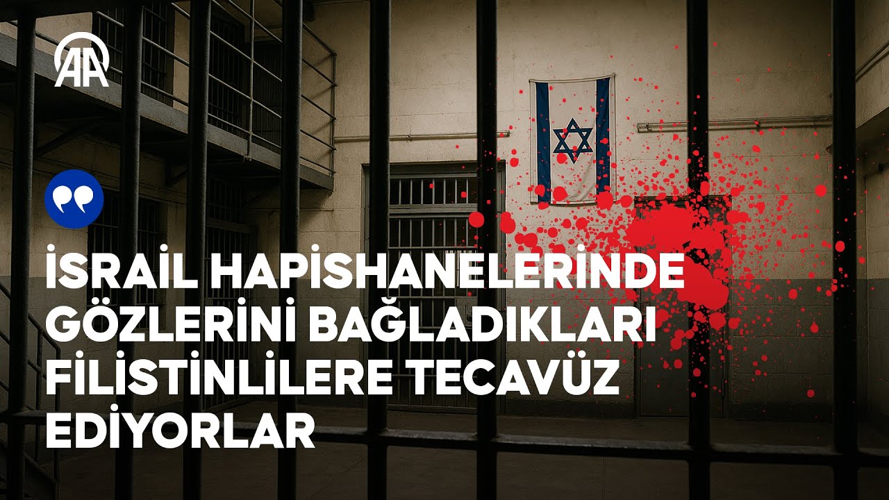 ❝İsrail hapishanelerinde g&ouml;zlerini bağladıkları Filistinlilere tecav&uuml;z ediyorlar❞