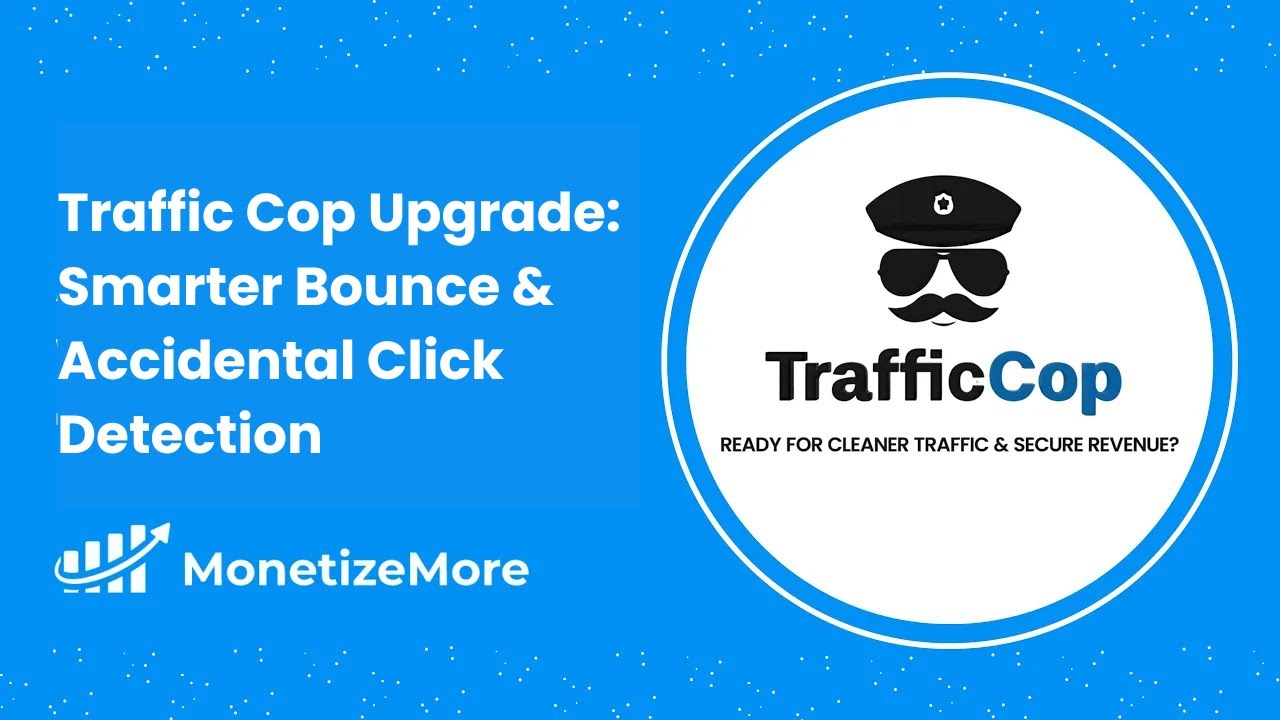 Traffic Cop Upgrade: Smarter Bounce & Accidental Click Detection