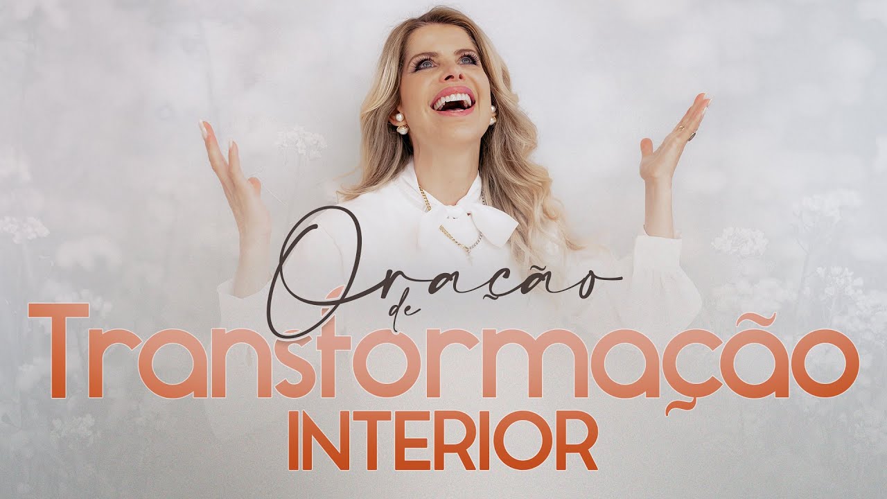 ORA&Ccedil;&Atilde;O DE TRANSFORMA&Ccedil;&Atilde;O INTERIOR - Ora&ccedil;&atilde;o da Manh&atilde;