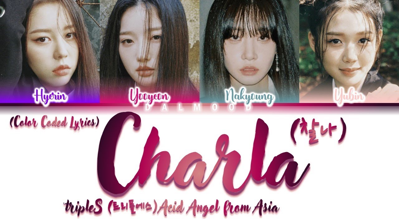 [UPDATED] tripleS (엔엑스트) Acid Angel from Asia - Charla (찰나) [Color Coded Lyrics Han|Rom|Eng]