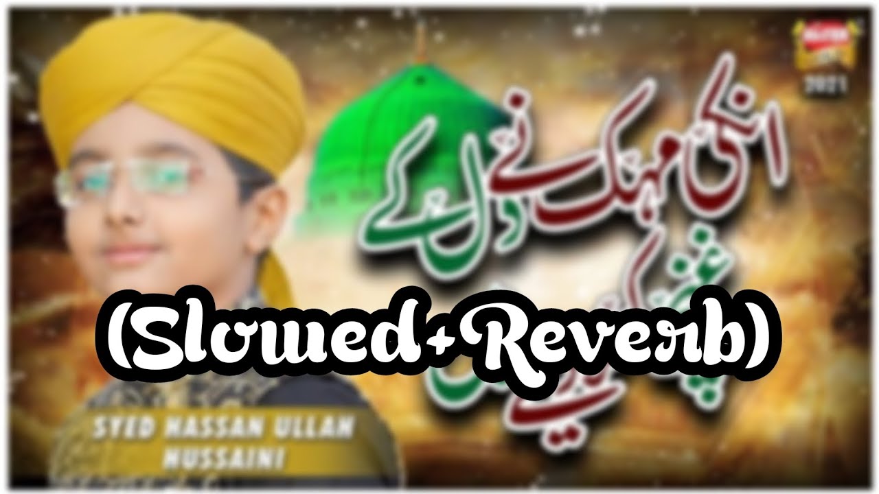(Slowed+Reverb) || Un Ki Mahak Ne Dil Ke || Syed Hassan Ullah Hussaini