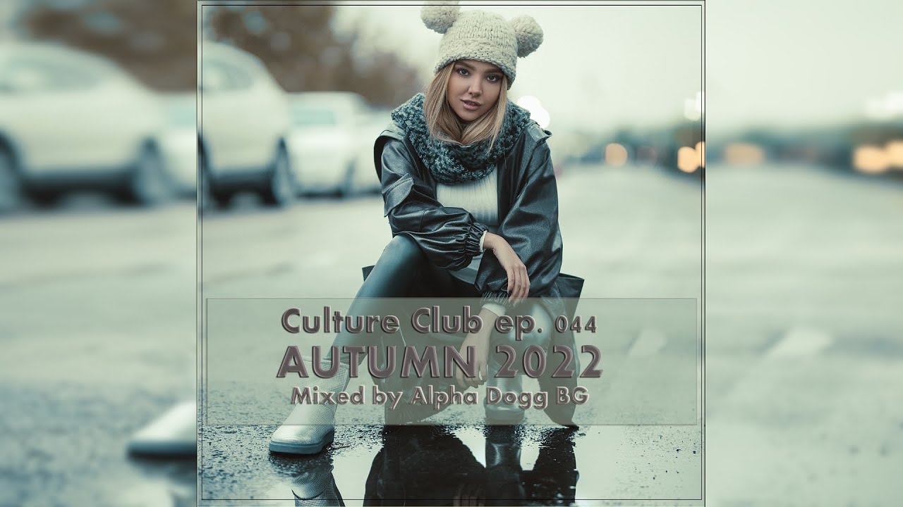 Alpha Dogg BG - Culture Club (Ep. 044) Autumn 2022 - Nu-disco, House, Tech House