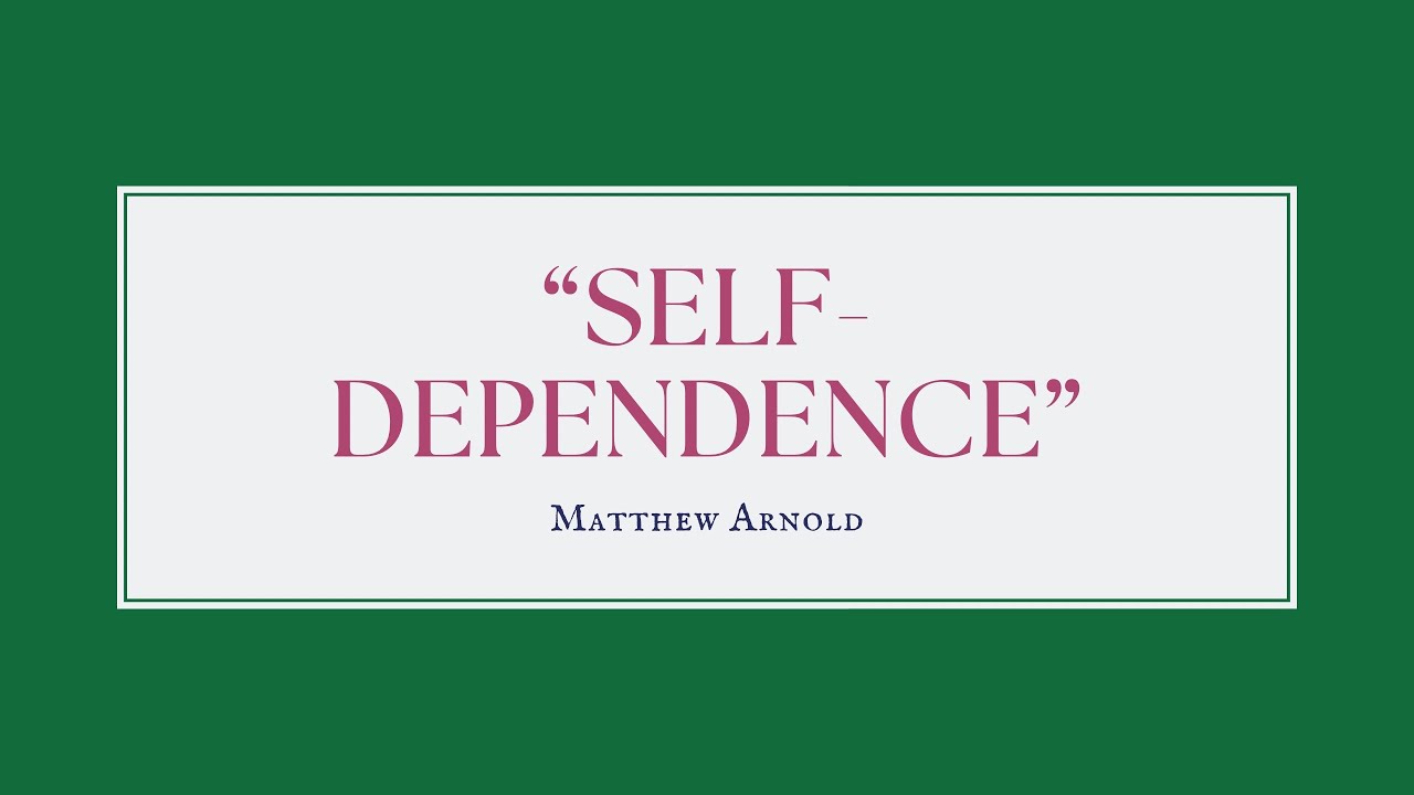 “Self-Dependence” By Matthew Arnold