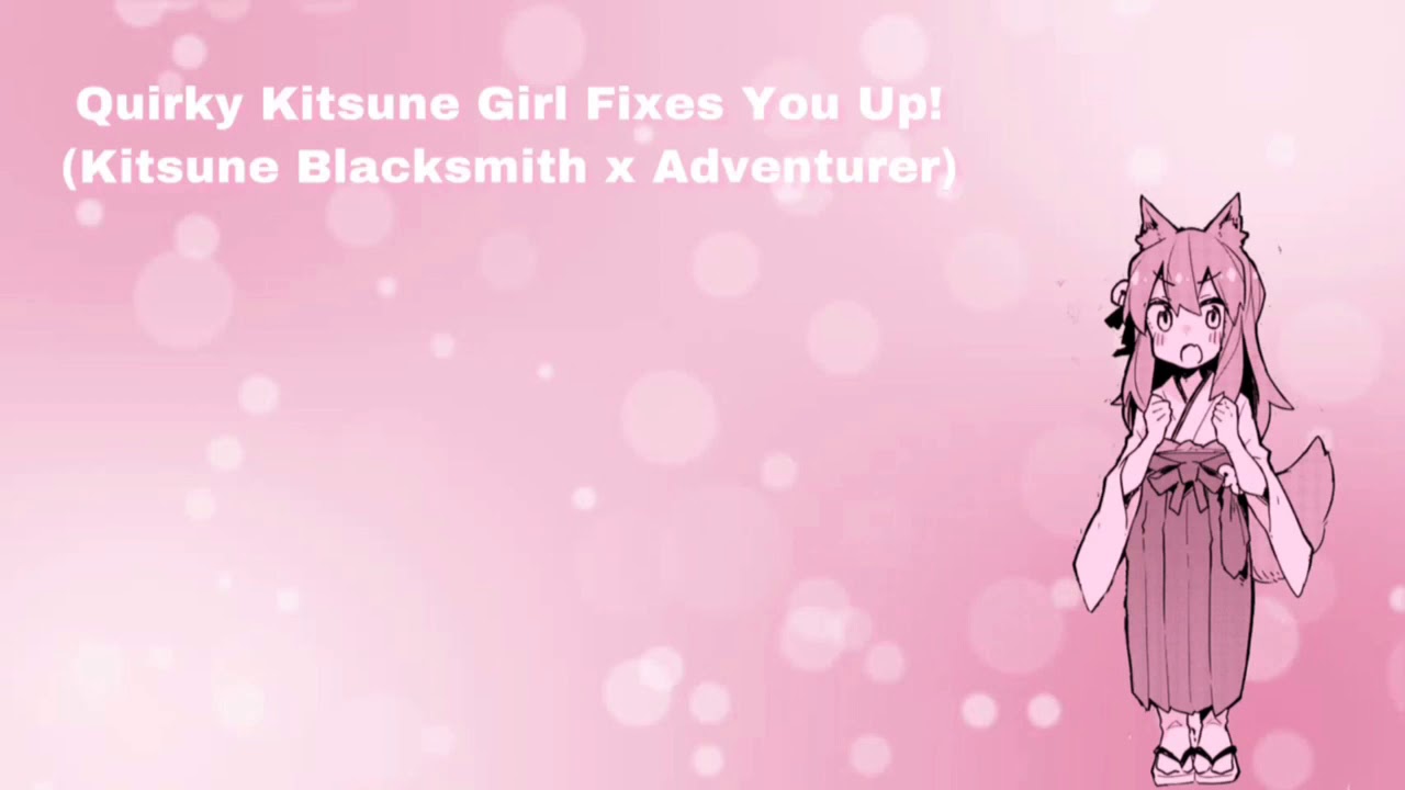 Quirky Kitsune Girl Fixes You Up! (Kitsune Blacksmith x Adventurer) (F4A)