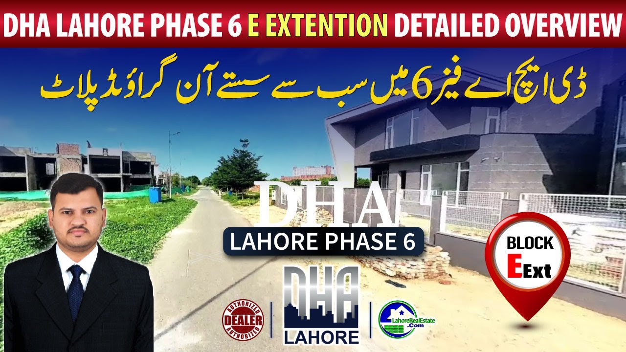 DHA Lahore Phase 6 Block E Extension | Location, Prices, and Investment Forecast
