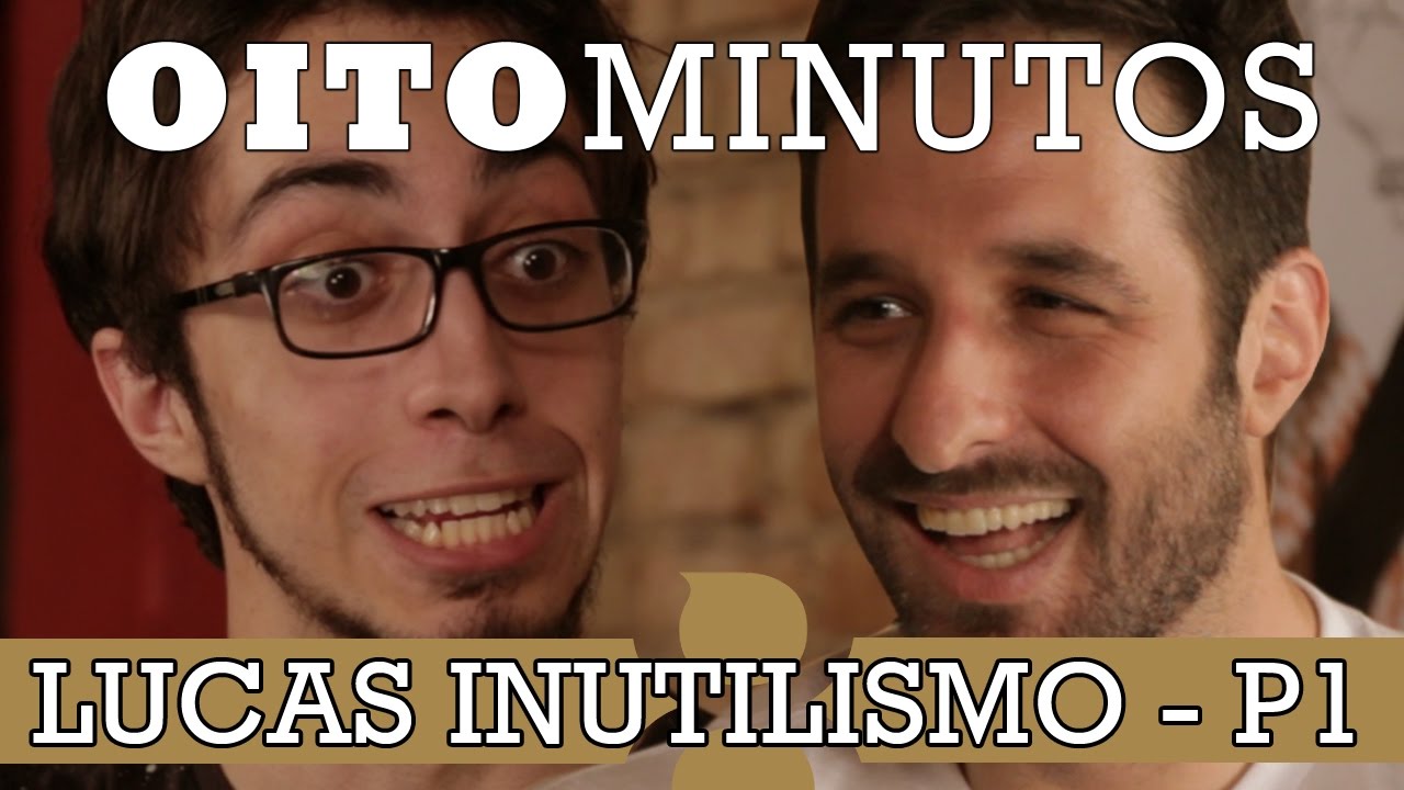 8 MINUTOS - LUCAS INUTILISMO P1