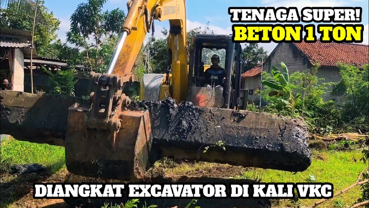 TENAGA SUPER‼️BETON 1 TON DI ANGKAT EXCAVATOR DI KALI VKC #kdm 