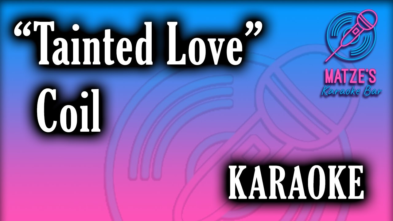 KARAOKE - Tainted Love - Coil
