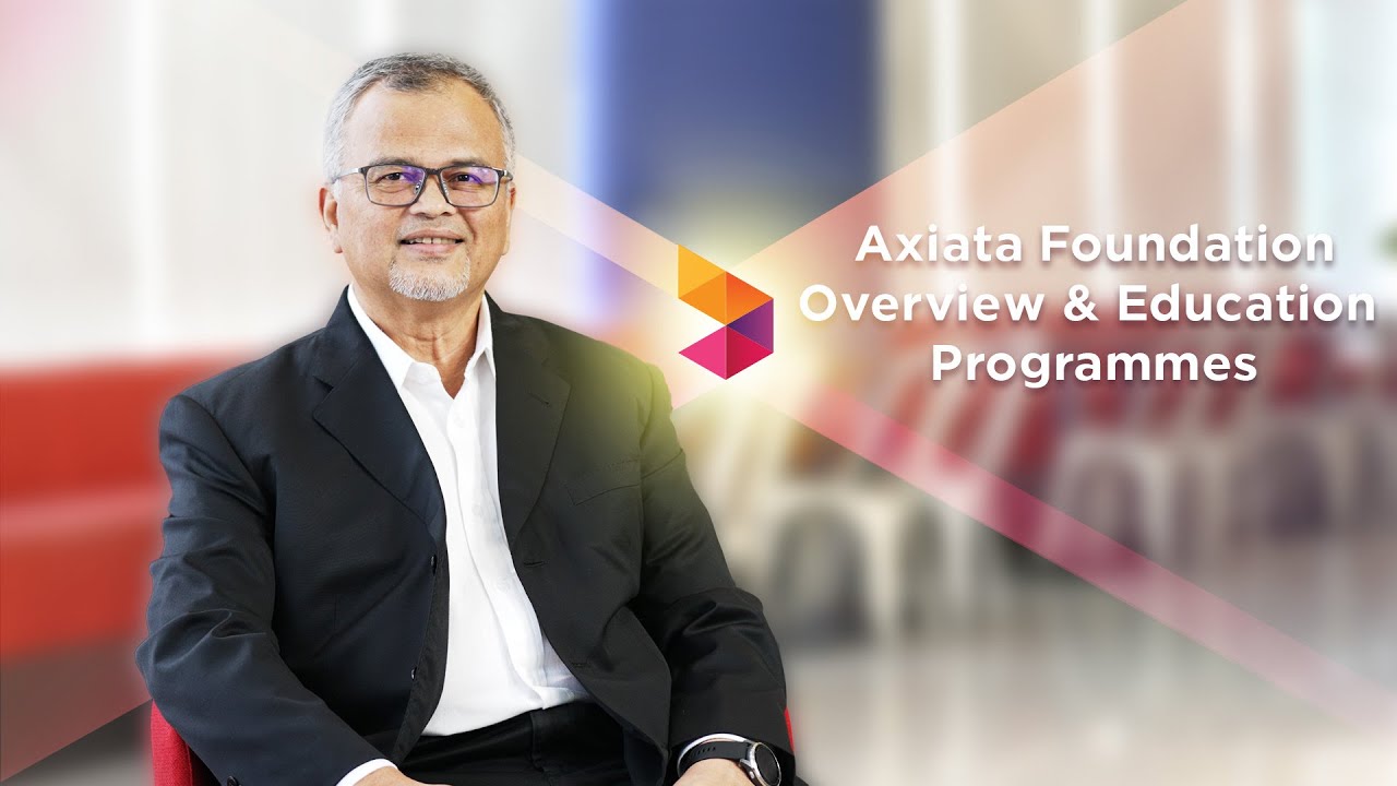 Axiata Foundation Overview & Education Programmes